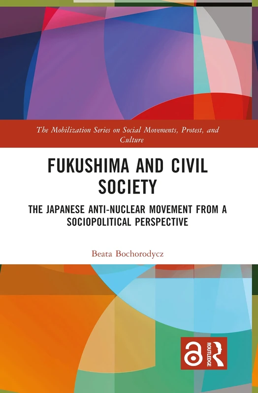 Fukushima and Civil Society: The Japanese Anti-Nuclear Movement from a Socio-Political Perspective (The Mobilization Series on Social Movements, Protest, and Culture)