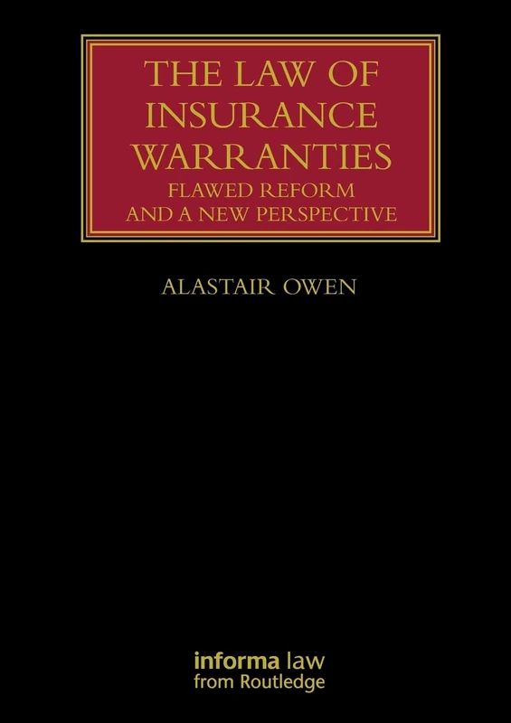 The Law of Insurance Warranties: Flawed Reform and a New Perspective (Lloyd's Insurance Law Library)