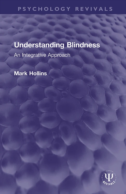 Understanding Blindness: An Integrative Approach (Psychology Revivals)