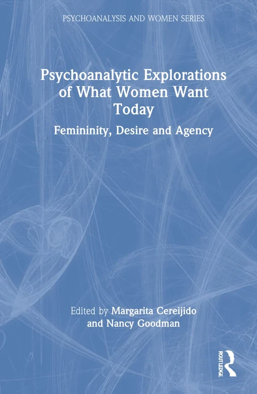 Routledge Psychoanalytic Explorations of What Women Want Today