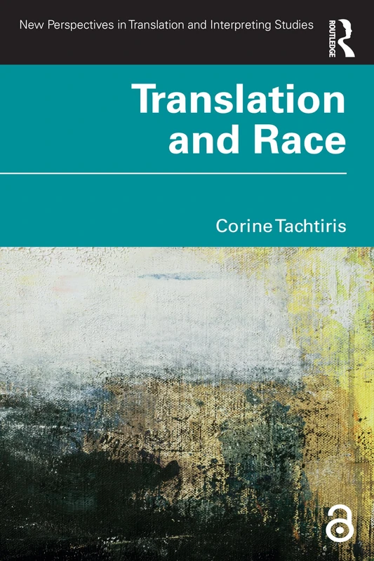 Translation and Race (New Perspectives in Translation and Interpreting Studies)