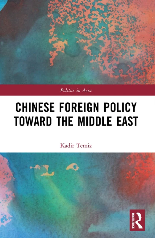 Chinese Foreign Policy Toward the Middle East (Politics in Asia)