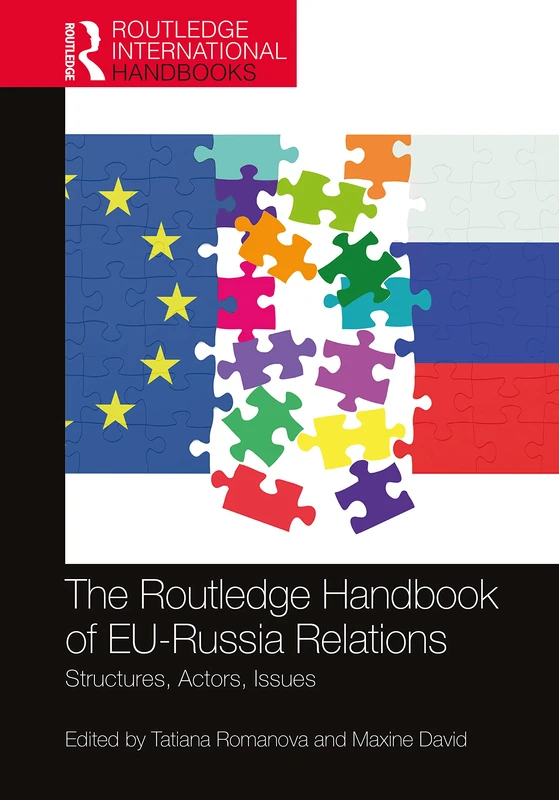 The Routledge Handbook of EU-Russia Relations: Structures, Actors, Issues (Routledge International Handbooks)