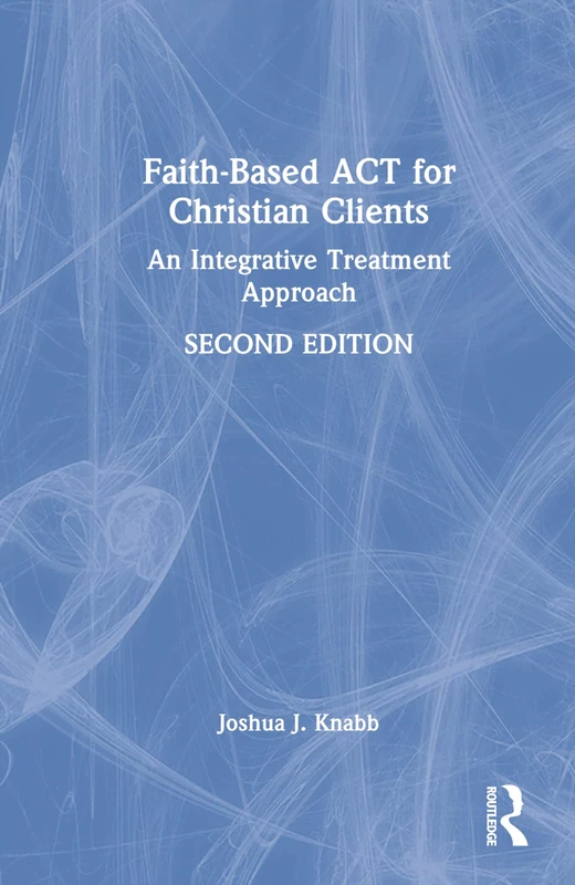 Faith-Based ACT for Christian Clients: An Integrative Treatment Approach - Image 1