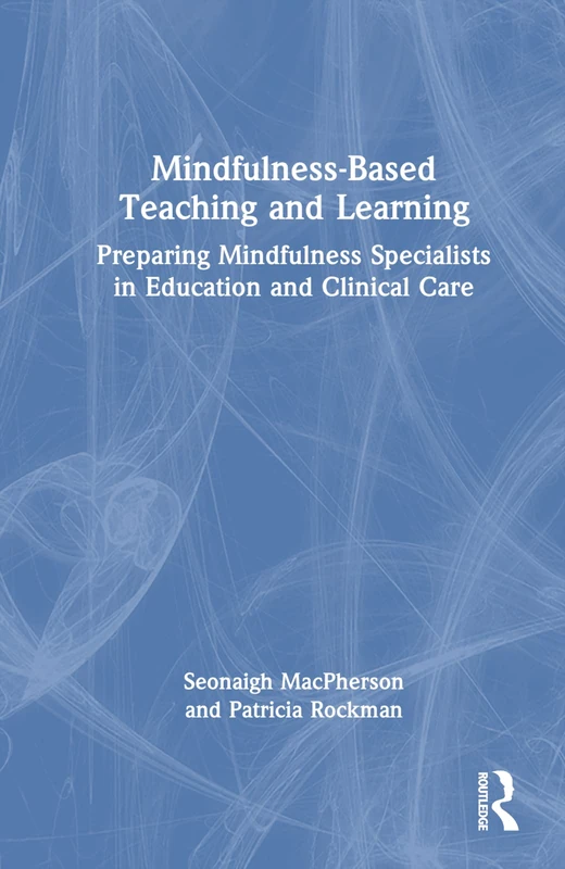Routledge Mindfulness-Based Teaching and Learning Book