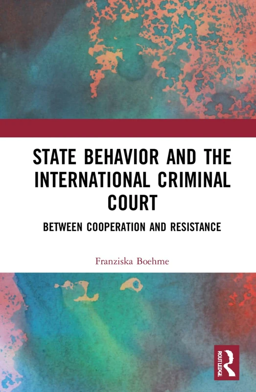 State Behavior and the International Criminal Court: Between Cooperation and Resistance - Image 1
