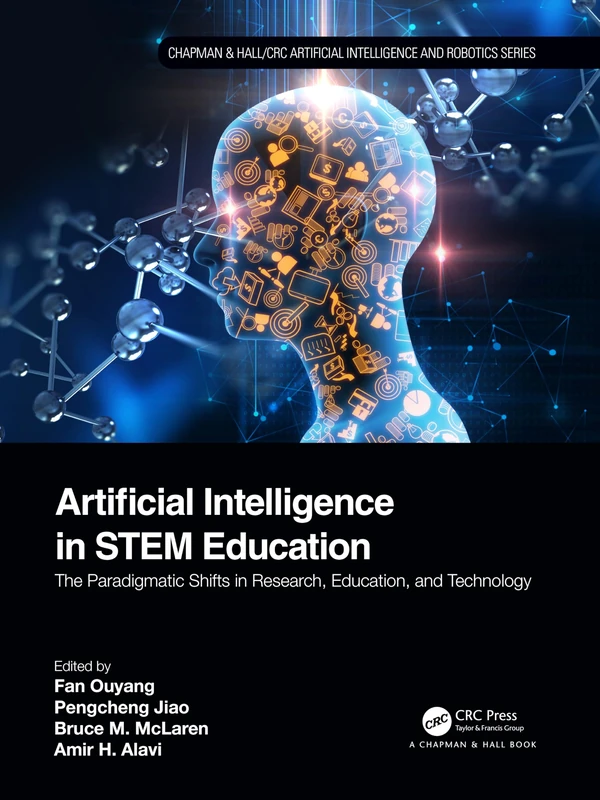 Artificial Intelligence in STEM Education: The Paradigmatic Shifts in Research, Education, and Technology (Chapman & Hall/CRC Artificial Intelligence and Robotics Series) - Image 1