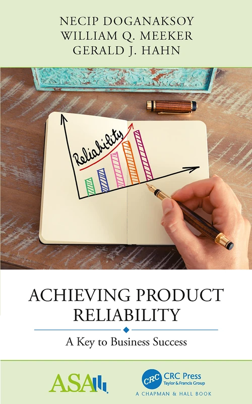 Achieving Product Reliability: A Key to Business Success (ASA-CRC Series on Statistical Reasoning in Science and Society)