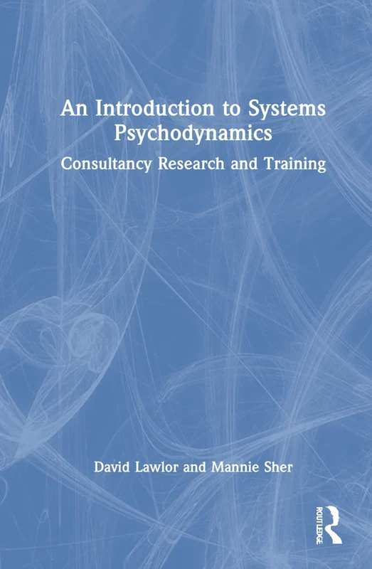 Routledge - An Introduction to Systems Psychodynamics Book