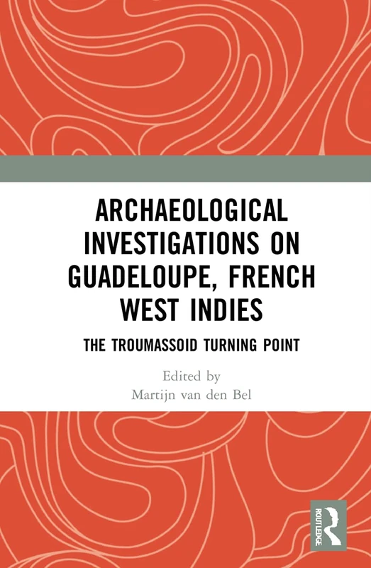 Routledge - Archaeological Investigations on Guadeloupe Book