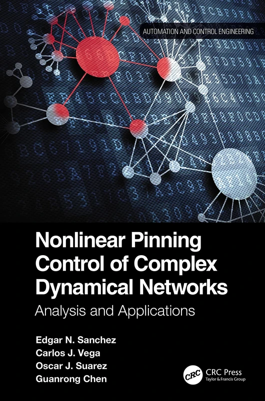 Nonlinear Pinning Control of Complex Dynamical Networks: Analysis and Applications (Automation and Control Engineering)