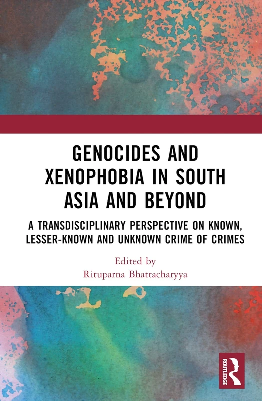 Routledge - Genocides and Xenophobia in South Asia and Beyond