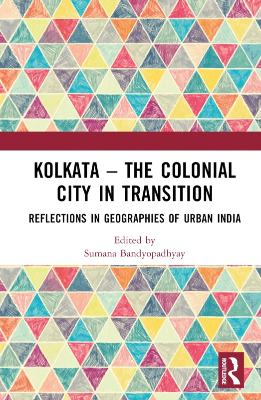 Routledge Kolkata - The Colonial City in Transition Book