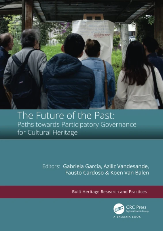 The Future of the Past: Paths towards Participatory Governance for Cultural Heritage (Built Heritage Research and Practices)