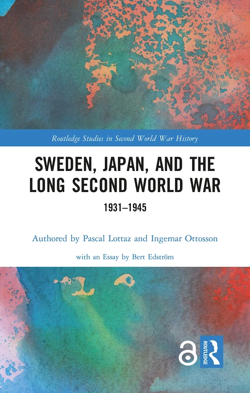Sweden, Japan, and the Long Second World War: 1931-1945 (Routledge Studies in Second World War History)