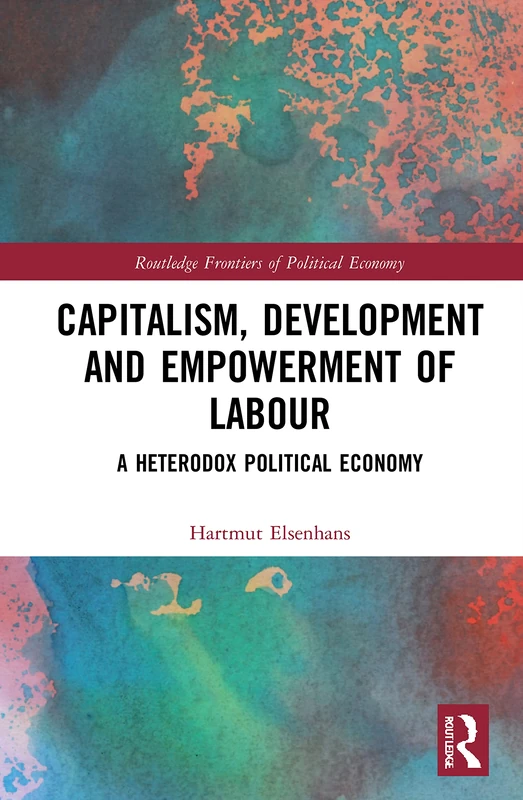 Routledge Capitalism, Development and Empowerment of Labour