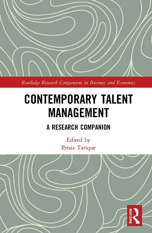 Contemporary Talent Management: A Research Companion (Routledge Research Companions in Business and Economics)
