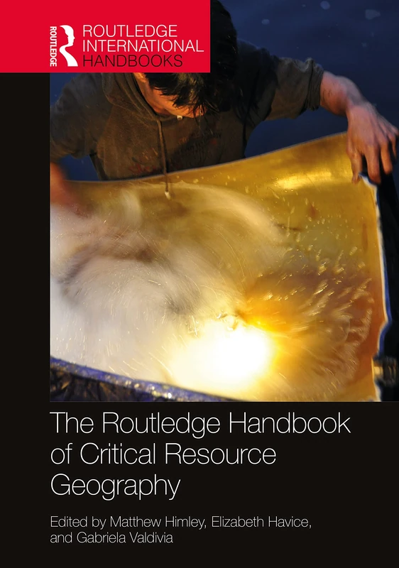 The Routledge Handbook of Critical Resource Geography (Routledge International Handbooks)