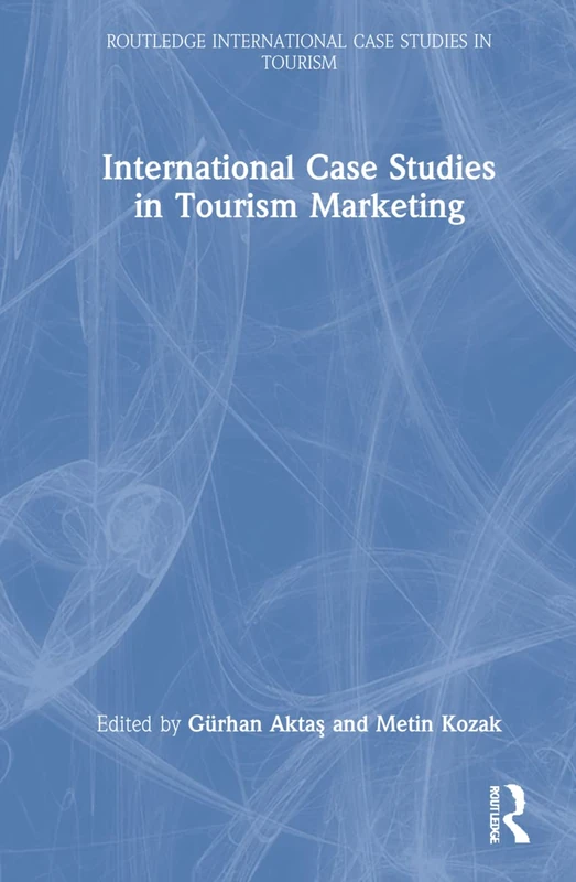 International Case Studies in Tourism Marketing (Routledge International Case Studies in Tourism)