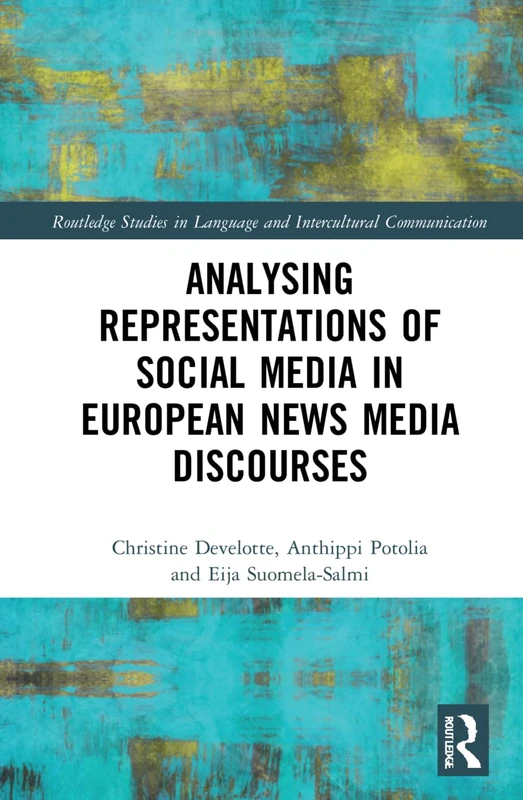Analysing Representations of Social Media in European News Media Discourse (Routledge Studies in Language and Intercultural Communication) - Image 1