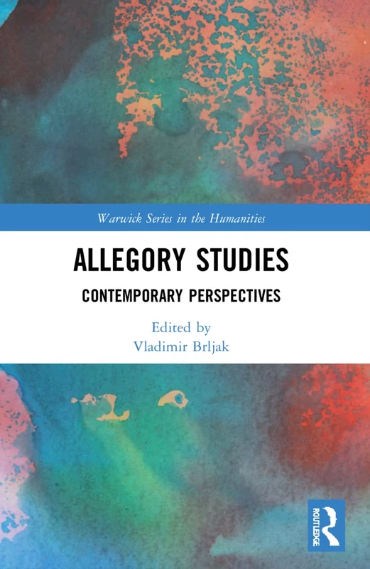 Allegory Studies: Contemporary Perspectives (Warwick Series in the Humanities)