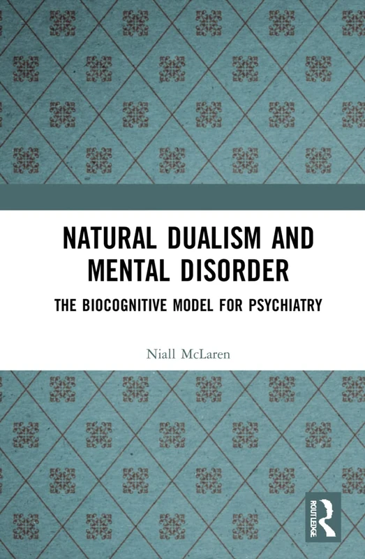 Natural Dualism and Mental Disorder: The Biocognitive Model for Psychiatry
