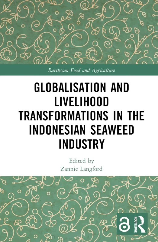 Globalisation and Livelihood Transformations in the Indonesian Seaweed Industry (Earthscan Food and Agriculture)