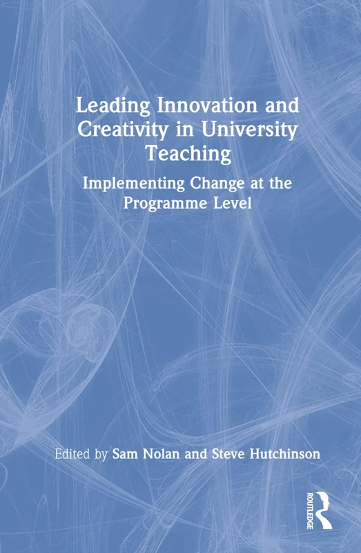 Routledge - Leading Innovation and Creativity in University Teaching