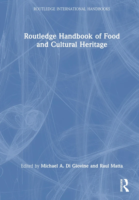 Routledge Handbook of Food and Cultural Heritage (Routledge International Handbooks)