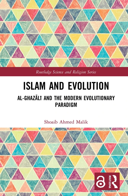 Islam and Evolution: Al-Ghazālī and the Modern Evolutionary Paradigm (Routledge Science and Religion Series)