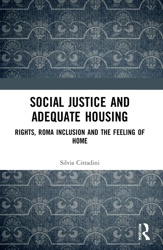 Social Justice and Adequate Housing: Rights, Roma Inclusion and the Feeling of Home