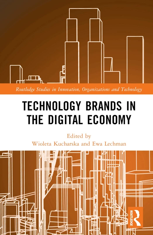 Technology Brands in the Digital Economy (Routledge Studies in Innovation, Organizations and Technology)