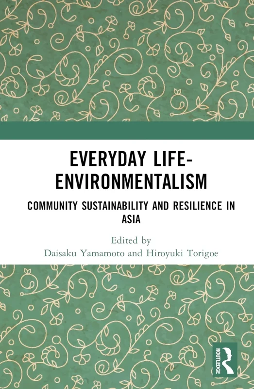 Everyday Life-Environmentalism: Community Sustainability and Resilience in Asia