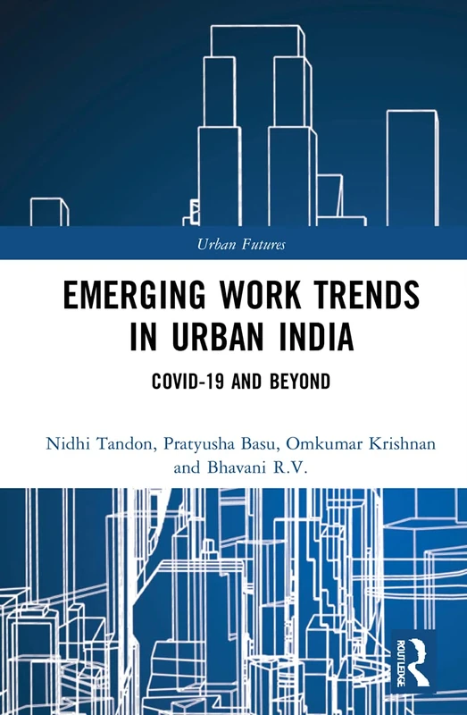 Routledge Emerging Work Trends in Urban India - Urban Futures