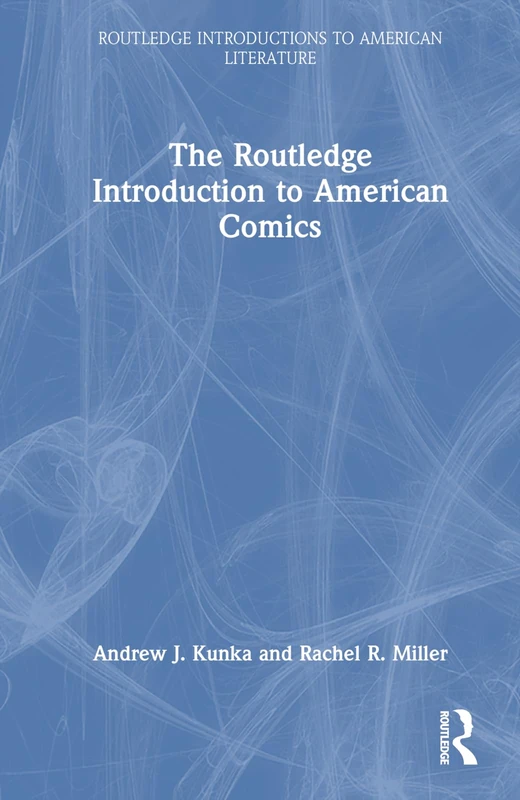 The Routledge Introduction to American Comics (Routledge Introductions to American Literature)