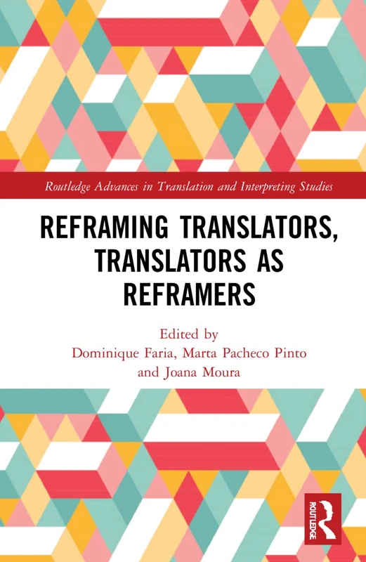 Reframing Translators, Translators as Reframers (Routledge Advances in Translation and Interpreting Studies)
