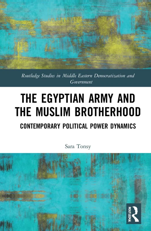 Routledge - The Egyptian Army and the Muslim Brotherhood Book