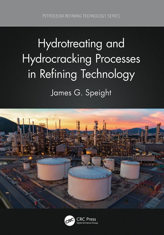 Hydrotreating and Hydrocracking Processes in Refining Technology (Petroleum Refining Technology Series)