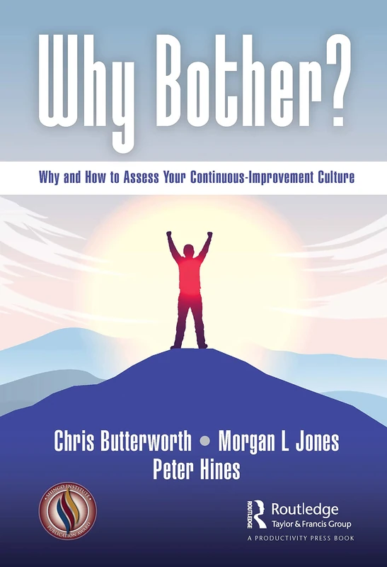 Why Bother?: Why and How to Assess Your Continuous-Improvement Culture