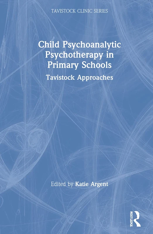 Routledge Child Psychoanalytic Psychotherapy in Primary Schools