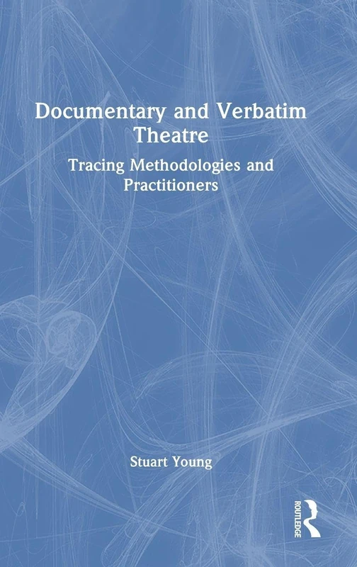 Routledge Documentary and Verbatim Theatre Book