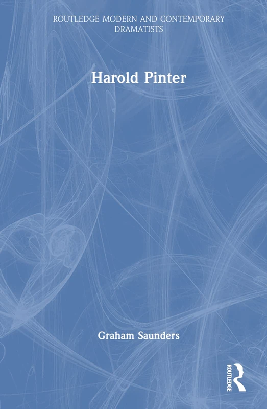 Routledge Harold Pinter - Modern and Contemporary Dramatists