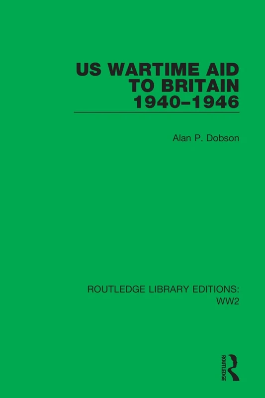 US Wartime Aid to Britain 1940–1946: 36 (Routledge Library Editions: WW2) - Image 1