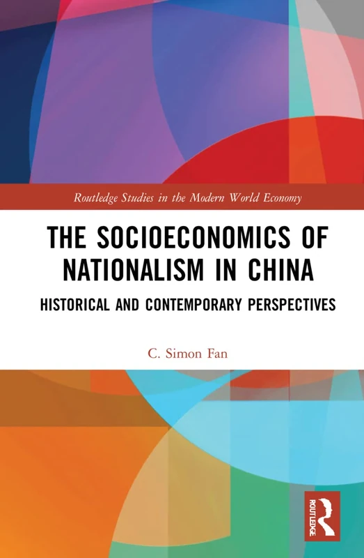 The Socioeconomics of Nationalism in China: Historical and Contemporary Perspectives (Routledge Studies in the Modern World Economy) - Image 1
