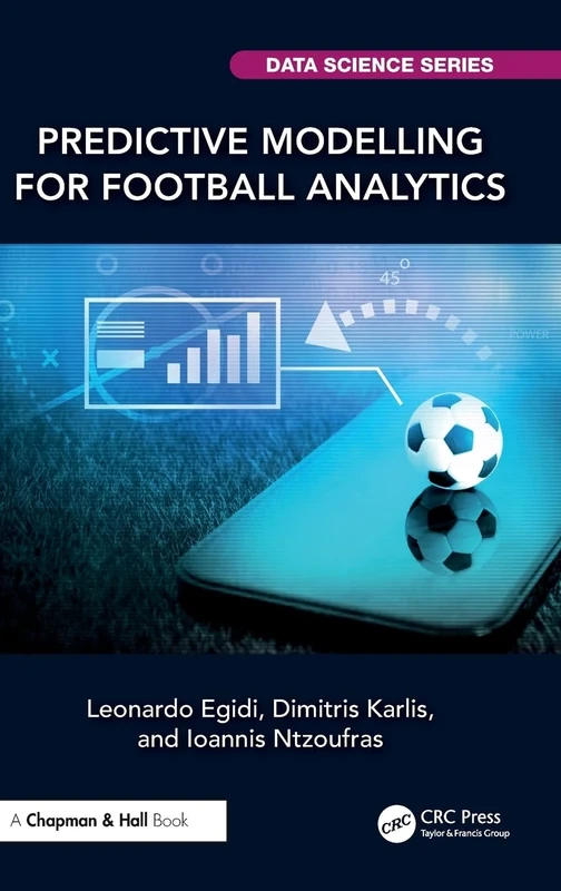 Predictive Modelling for Football Analytics (Chapman & Hall/CRC Data Science Series)