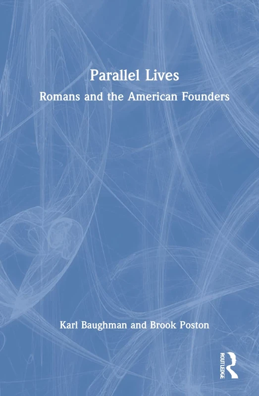 Parallel Lives: Romans and the American Founders