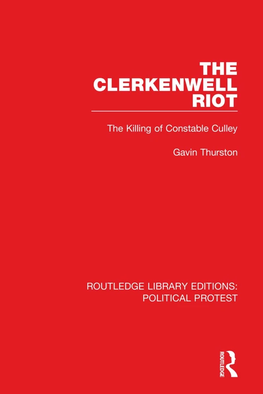The Clerkenwell Riot: The Killing of Constable Culley: 3 (Routledge Library Editions: Political Protest) - Image 1