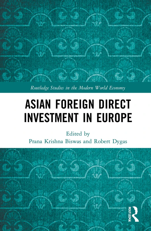 Routledge Asian Foreign Direct Investment in Europe Book