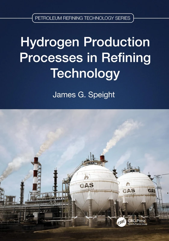 Hydrogen Production Processes in Refining Technology (Petroleum Refining Technology Series)