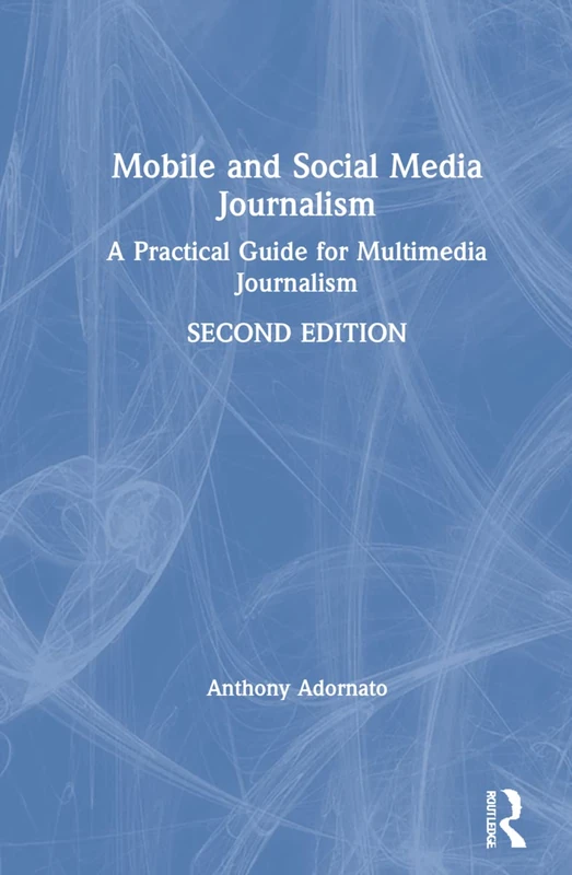 Routledge Mobile and Social Media Journalism - 2nd Edition